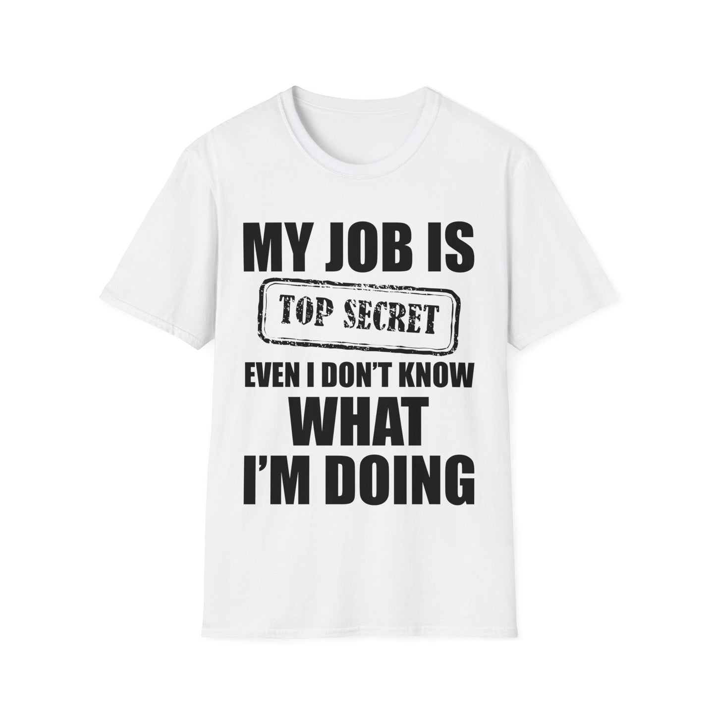 Funny My Job Is Top Secret Funny Occupation Sarcastic Joke Humor T-Shirt For Men Women T-Shirt