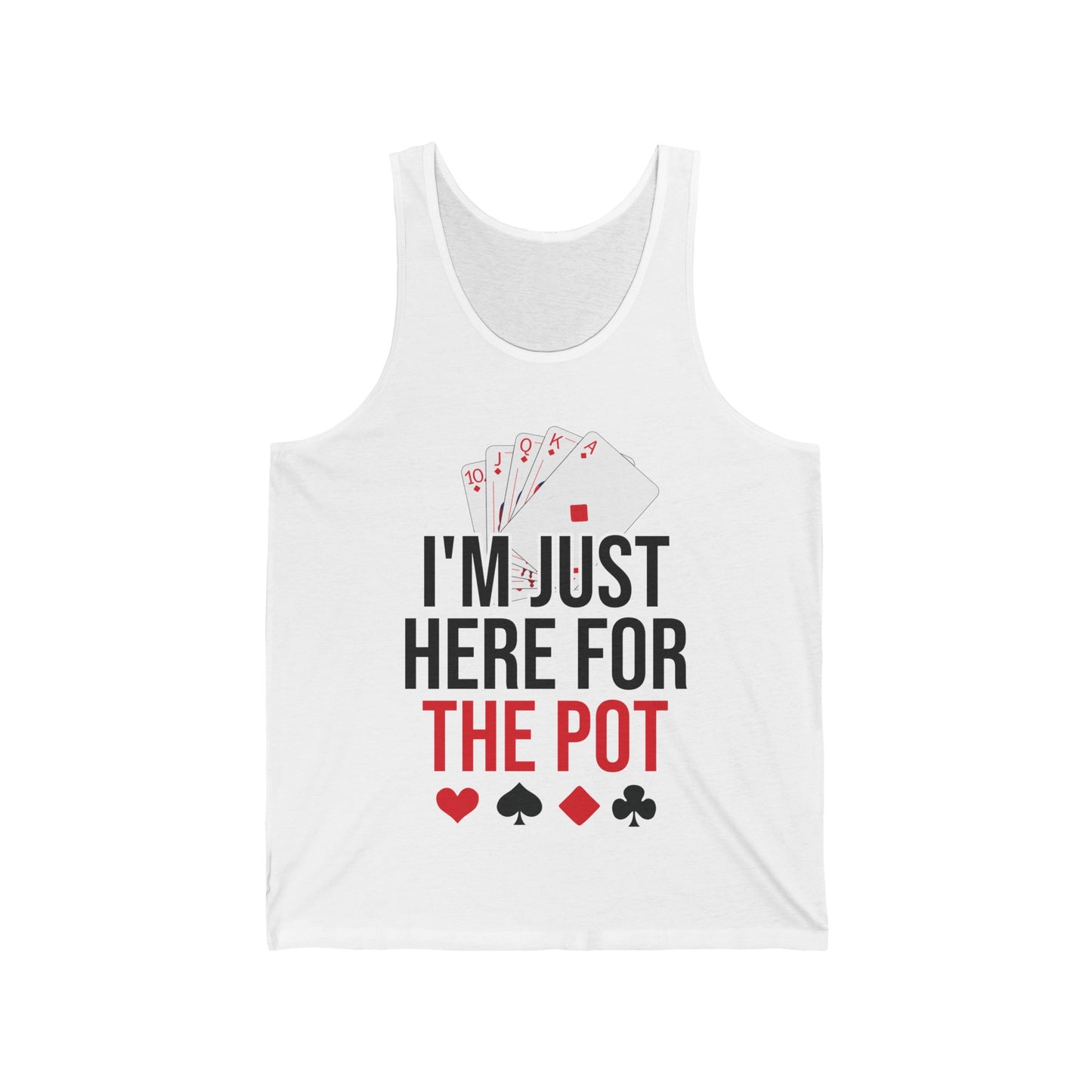 I'm Just Here For The Pot Poker Casino Funny Tank Tops For Men Women