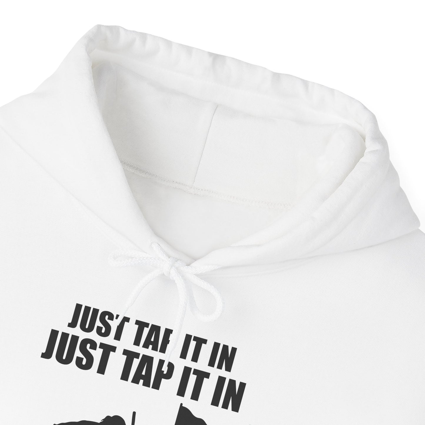 Just Tap It In Just Tap It In Give It A Little Tappy Tap Funny Golfer Hoodie For Men Women Hoodie