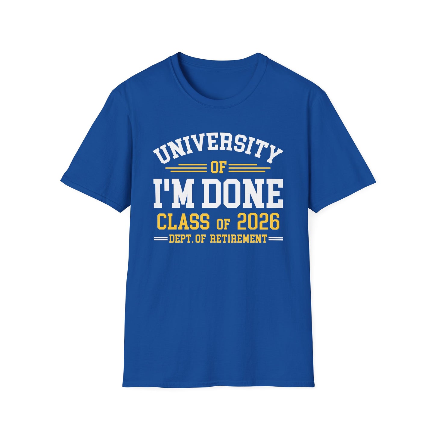 University Of I'm Done Retirement Class of 2026 Funny Career Graduation T-Shirt For Men Women