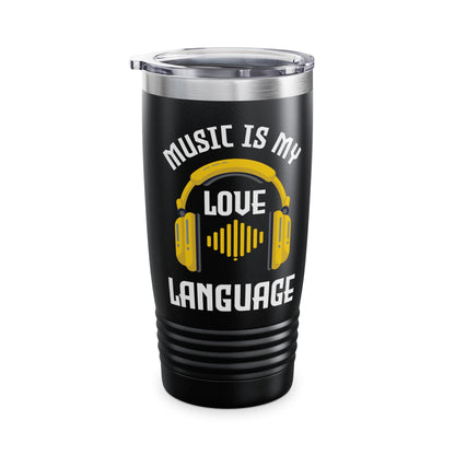 Funny Music Is My Love Language Musics Lover Party Tumbler For Men Women