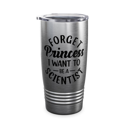 Funny Forget Princess I Want To Be A Scientist Girl Science Goal Aim Tumbler