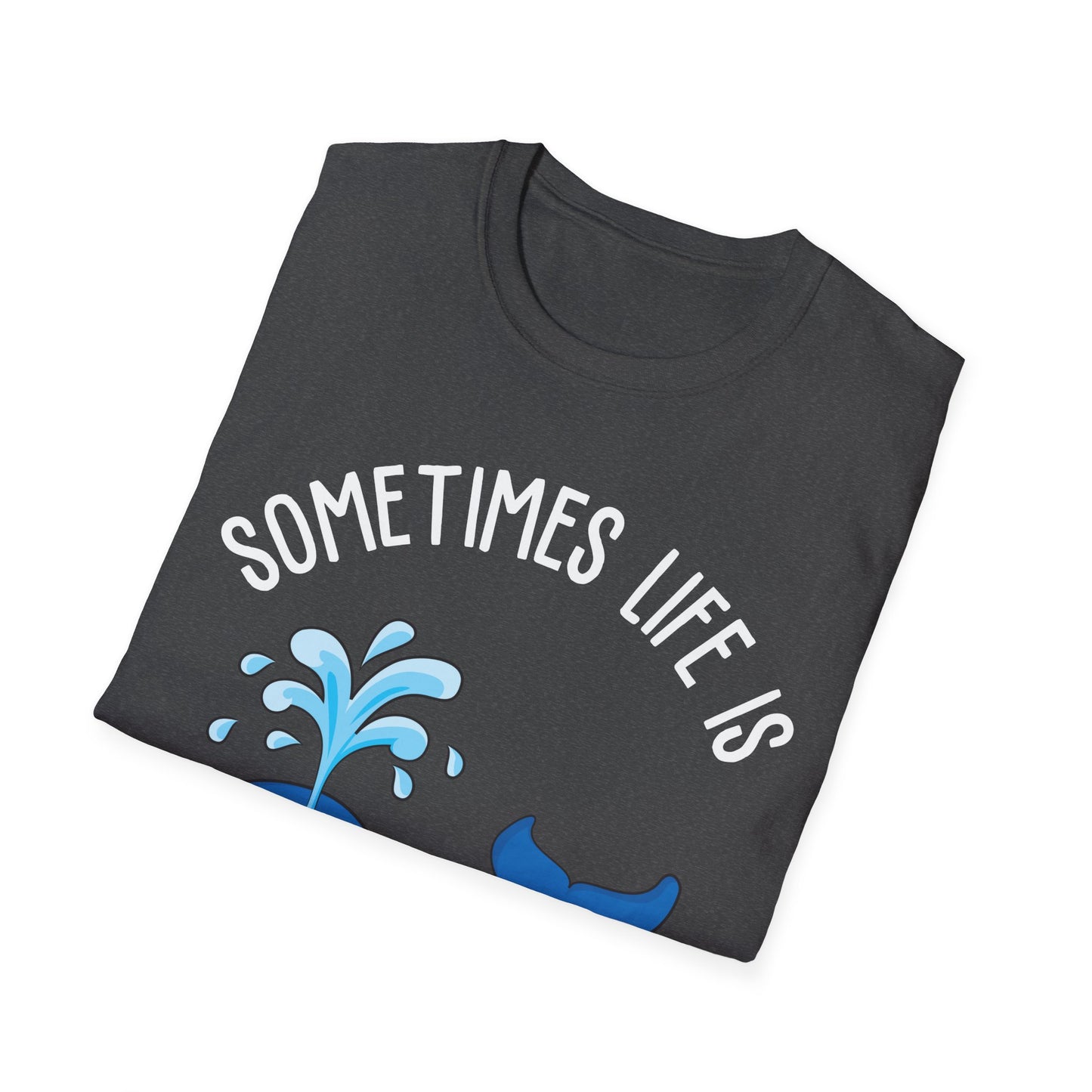 Funny Whale Orcas Sometimes Life is Over-Whale-Ming Funny Puns Whale T-Shirt