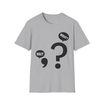 Funny Wait. What Grammar Pun Punctuation Joke English Teacher T-Shirt For Men Women T-Shirt