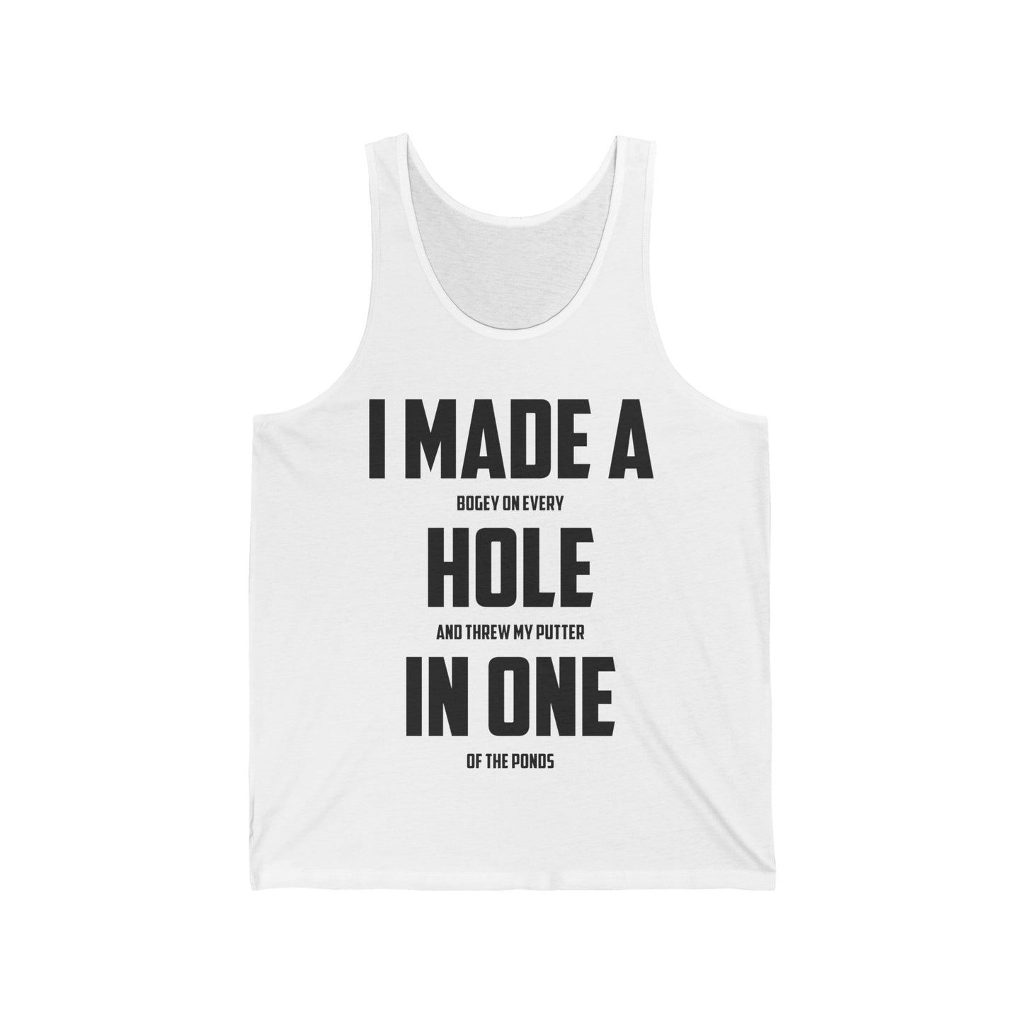 Funny I Made A Hole In One Golf Golfing Weekend Tank Top Men Women