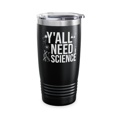 Y'All Need Science Lover Nerd Geek School Teacher Tumbler Men Women