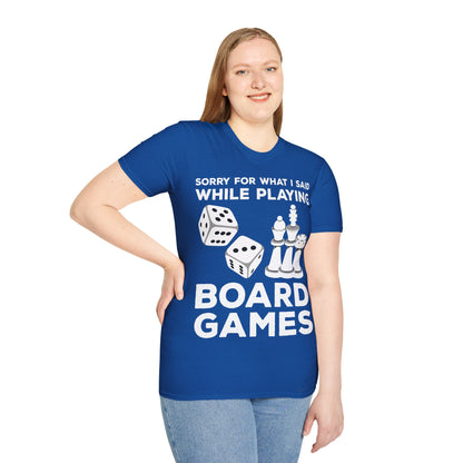 Funny Sorry For What I Said While Playing Board Games Boardgame Chess Monoply T-Shirt For Men Women T-Shirt