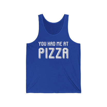 Pizza Lover Funny Gift - You Had Me At Pizza Tank Top