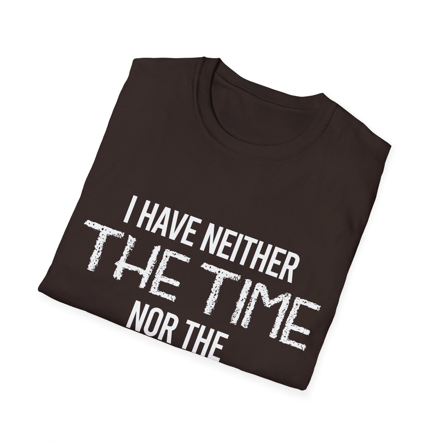 I Have Neither The Time Nor The Crayons to Explain Sarcastic Tshirt Men Women