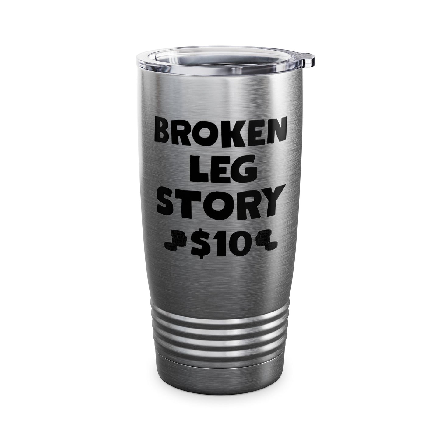 Funny Broken Leg Gift For Kids Men Women Funny Leg Story $10 Bones Tumbler