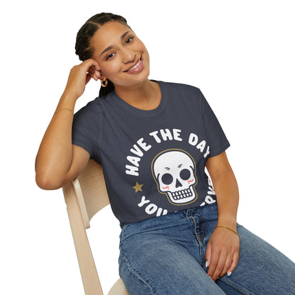 Funny Have The Day You Deserve Skull Sarcastic T-Shirt For Men Women T-Shirt