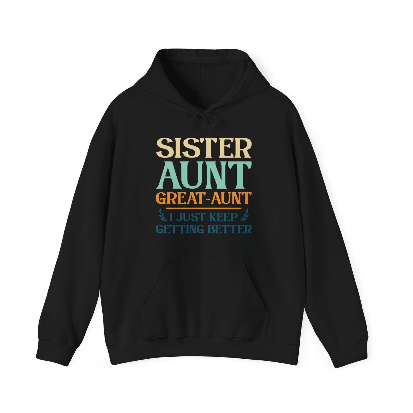 Vintage Sister Aunt Great-Aunt I Just Keep Getting Better Mothers Day Hoodie For Men Women Hoodie