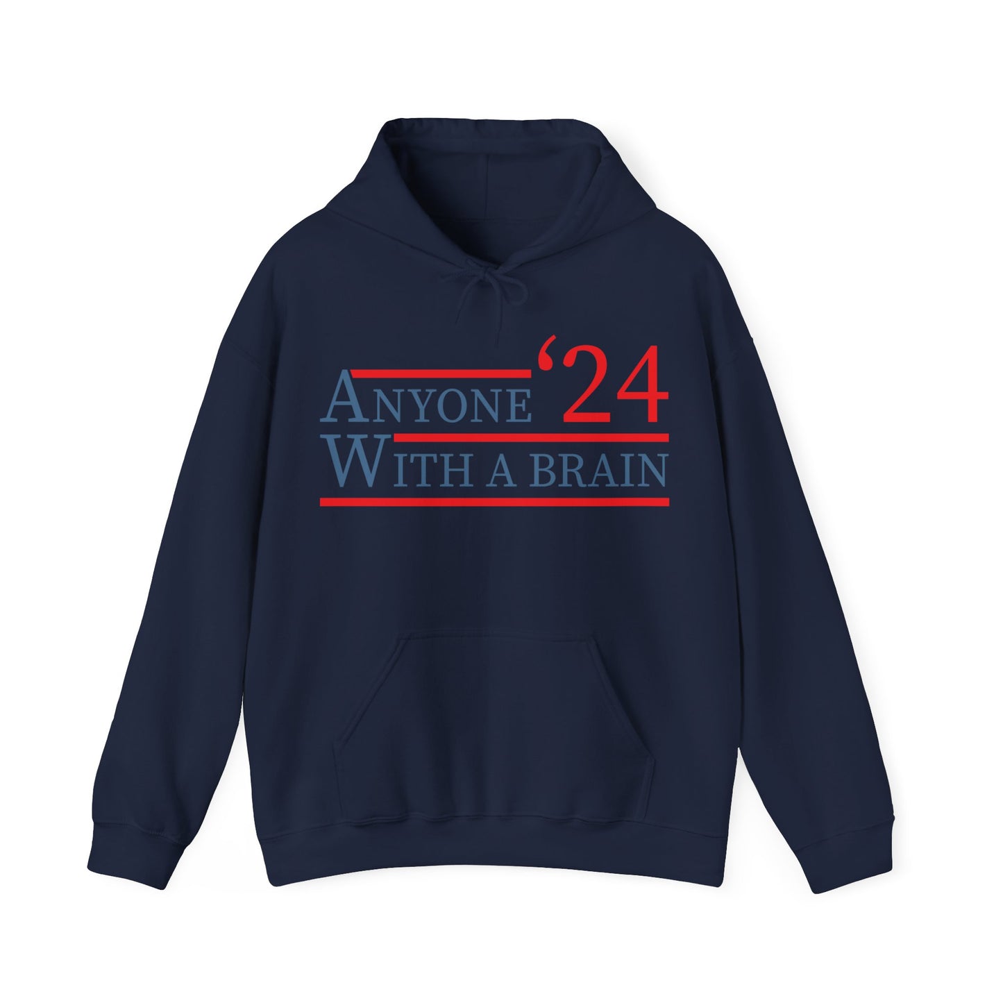 Anyone With A Brain 2024 Funny Presidential Election Hoodie For Men Women Hoodie