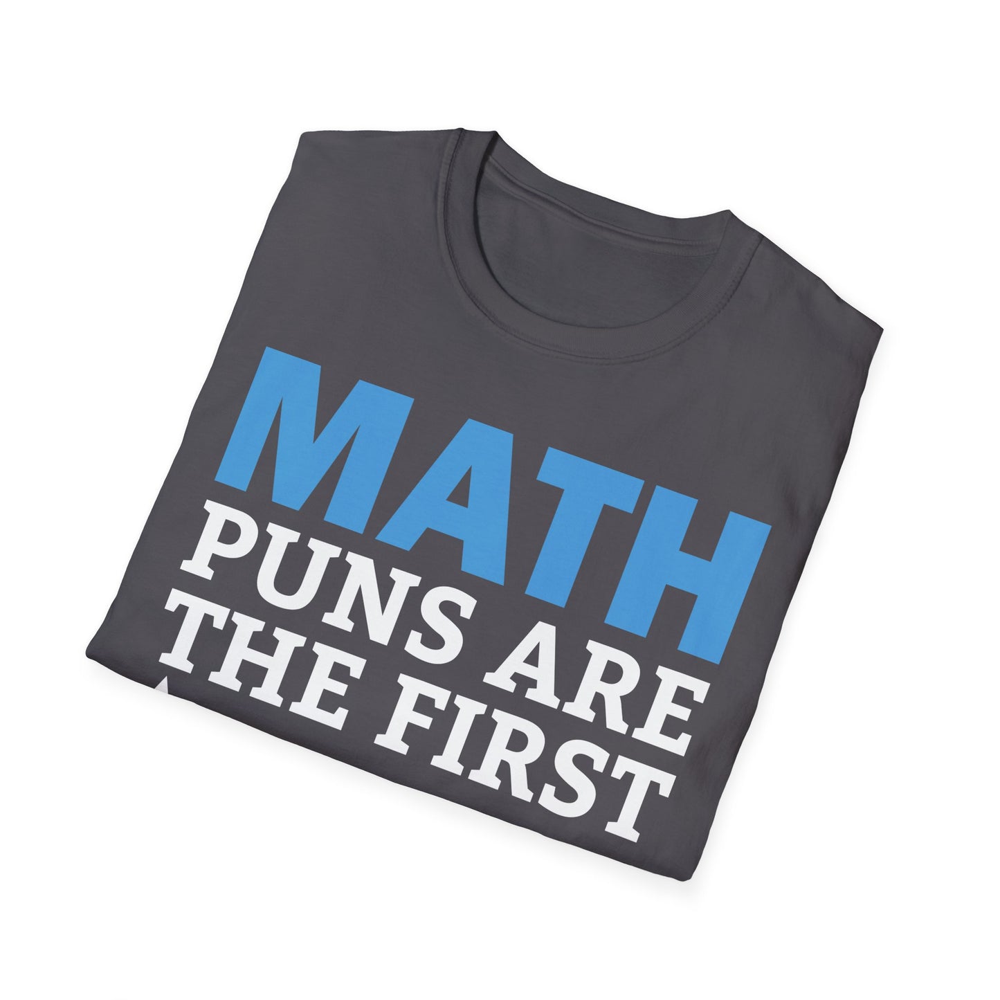 Funny Math Puns are The First Sine of Madness Mathematics Nerd Nerdy T-Shirt Men