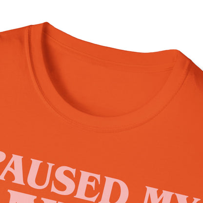 Funny I Paused My Anime T-Shirt