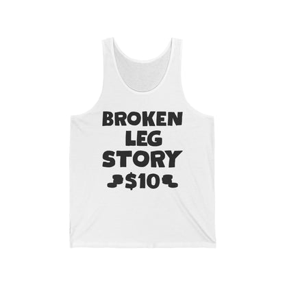 Funny Broken Leg Gift For Kids Men Women Funny Leg Story $10 Bones Tank Top