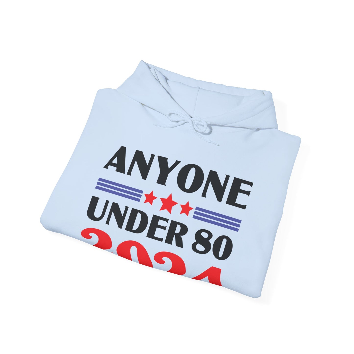 Funny Anyone Under 80 Presidental Election 2024 Hoodie For Men Women Hoodie