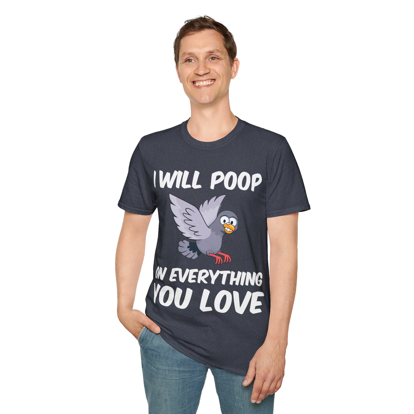 Funny I Will Poop On Everything You Love Birds Sarcastic T-Shirt For Men Women T-Shirt