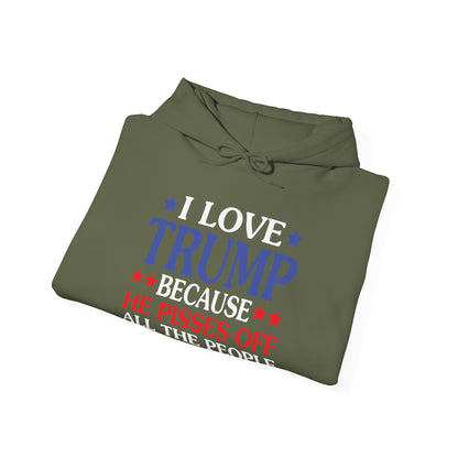 Funny I Love Trump Because He Pisses Off The People I Can't Stand Hoodie For Men Women Hoodie