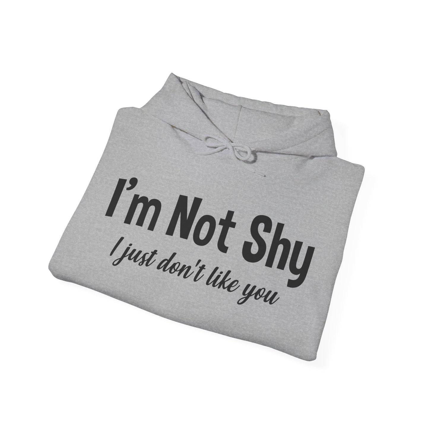 Funny I Am Not Shy I Just Dont Like You Antisocial Quote Introvert Hoodie Men Women