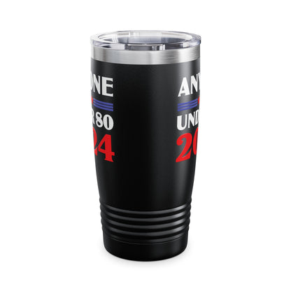 Funny Anyone Under 80 Presidental Election 2024 Tumbler For Men Women Tumbler