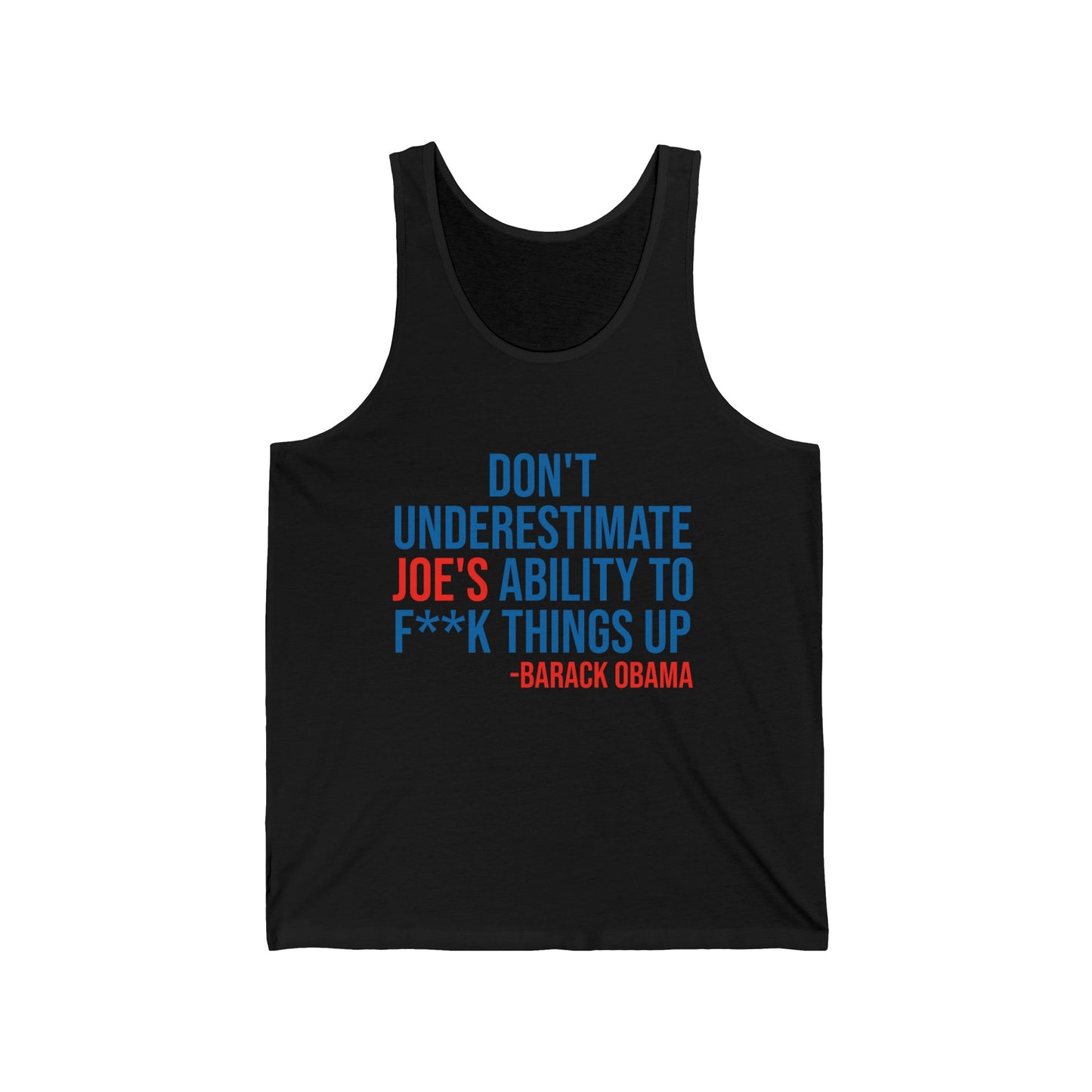 Dont Underestimate Joes Ability To Fuk Things Up Anti Biden 46 Political Tank Tops For Men Women