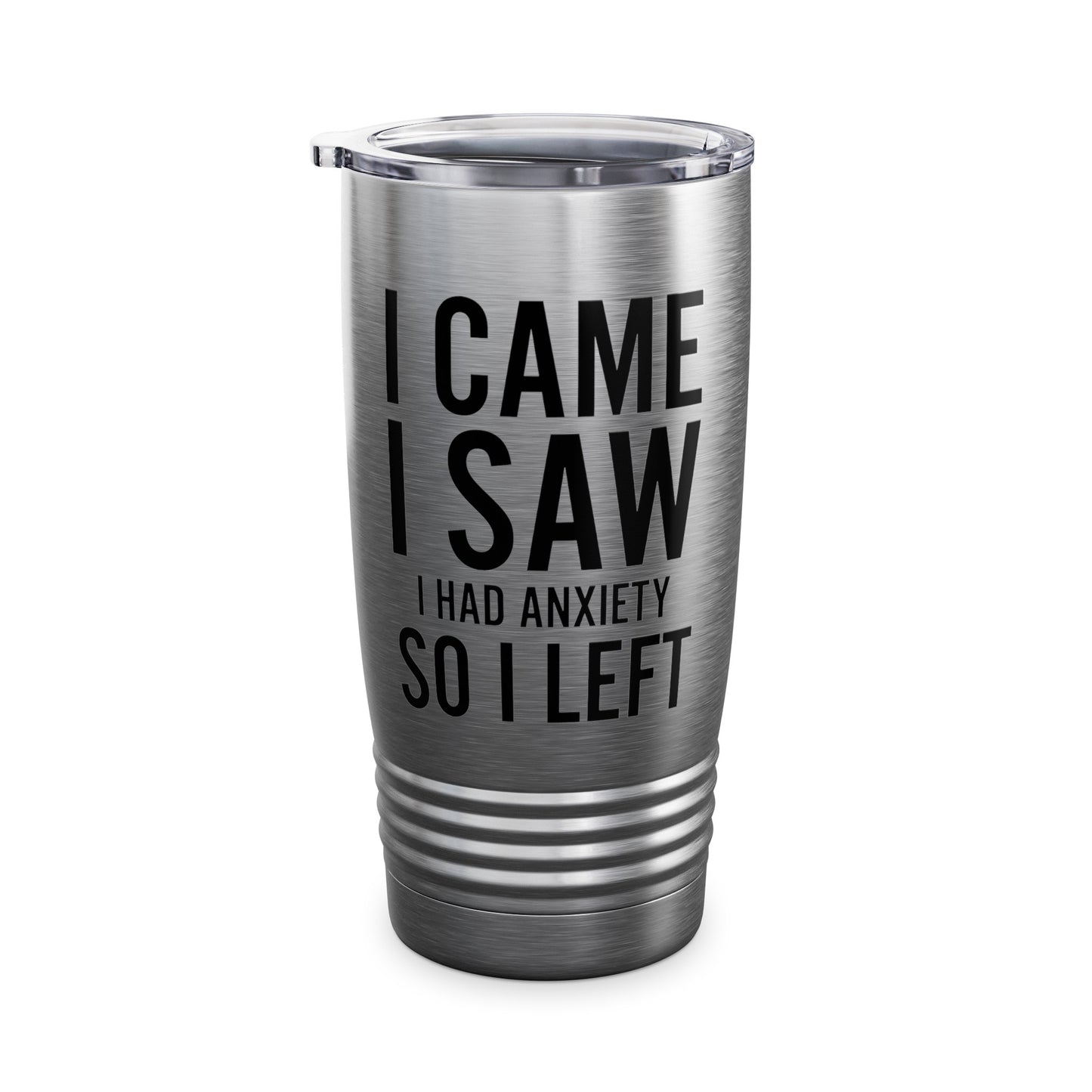 Funny I Came I Saw I Had Anxiety So I Left Sarcastic  For Men Women Tumbler