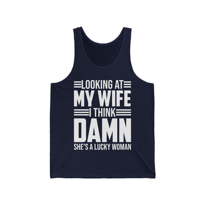 Looking At My Wife I Think Damn She's A Lucky Funny Women Tank Top