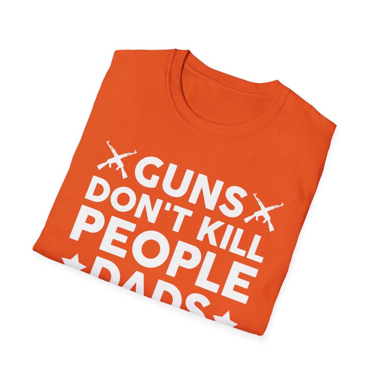 Guns Don't Kill People Dads With Pretty Daughters Humor Dad Mens  T-Shirt