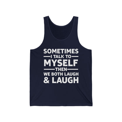 Funny Sometimes I Talk To Myself Then We Both Laugh And Laugh Humor Joke Tank Tops For Men Women