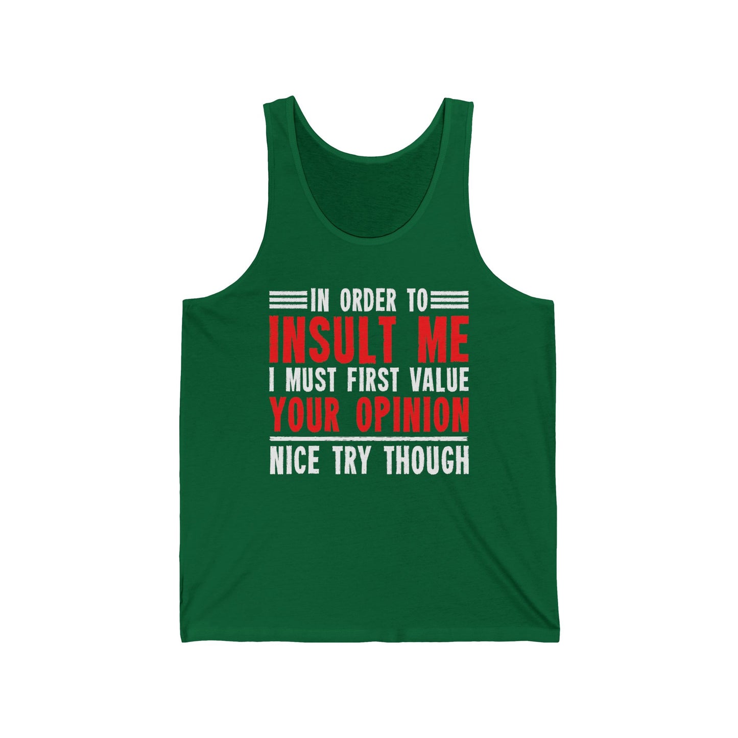 In Order To Insult Me I Must First Value Your Opinion Funny Sarcastic Tank Top For Men Women