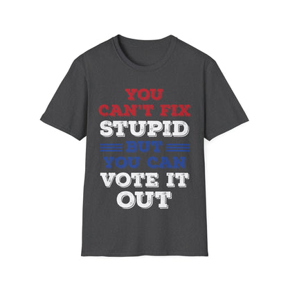 You Cant Fix Stupid But You Can Vote It Out Anti Trump President Election 2020 T-Shirt