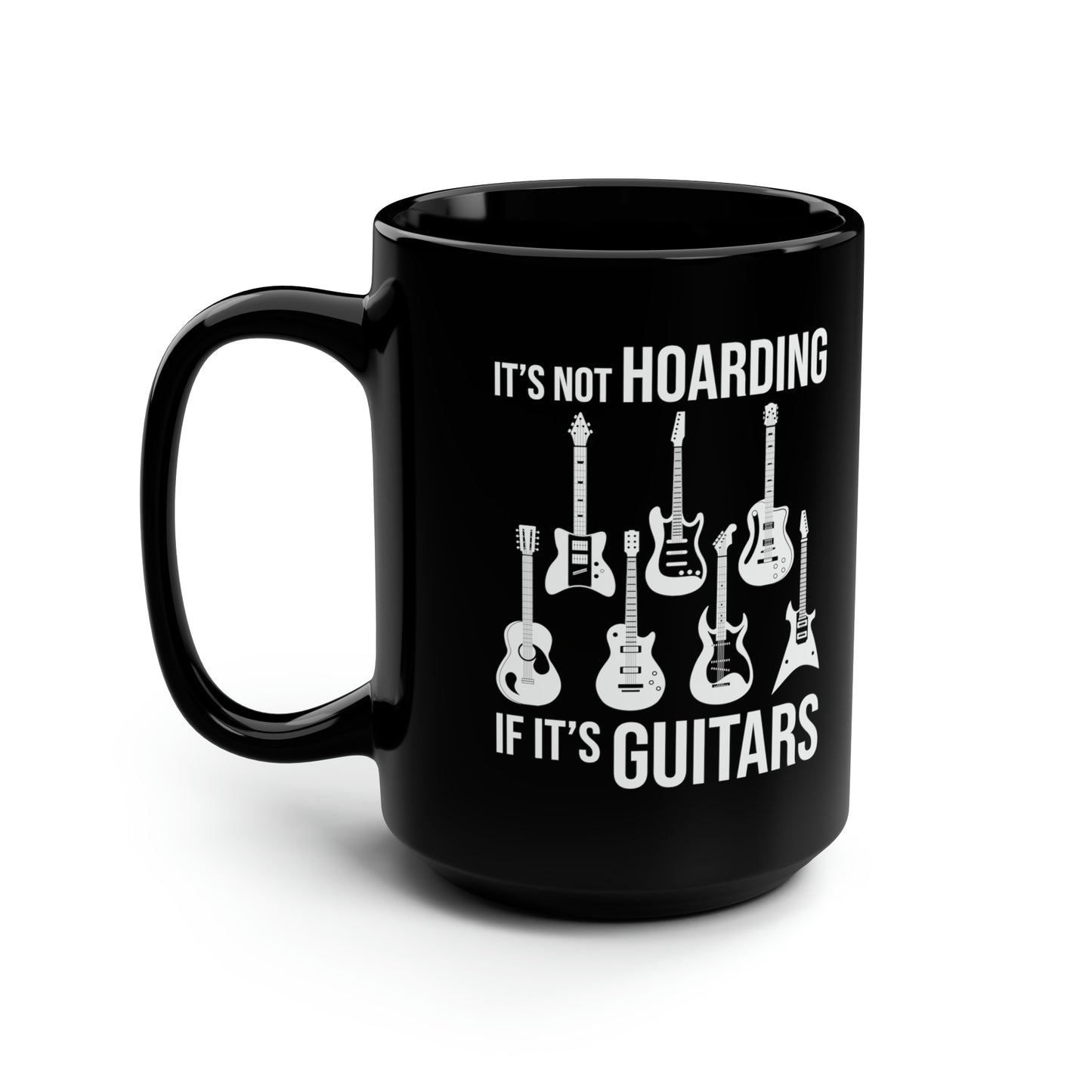 Its Not Hoarding If Its Guitars Guitarist Musicians Funny Coffee Mug Men Women