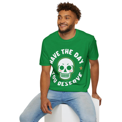 Funny Have The Day You Deserve Skull Sarcastic T-Shirt For Men Women T-Shirt