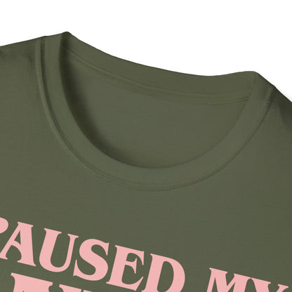 Funny I Paused My Anime T-Shirt