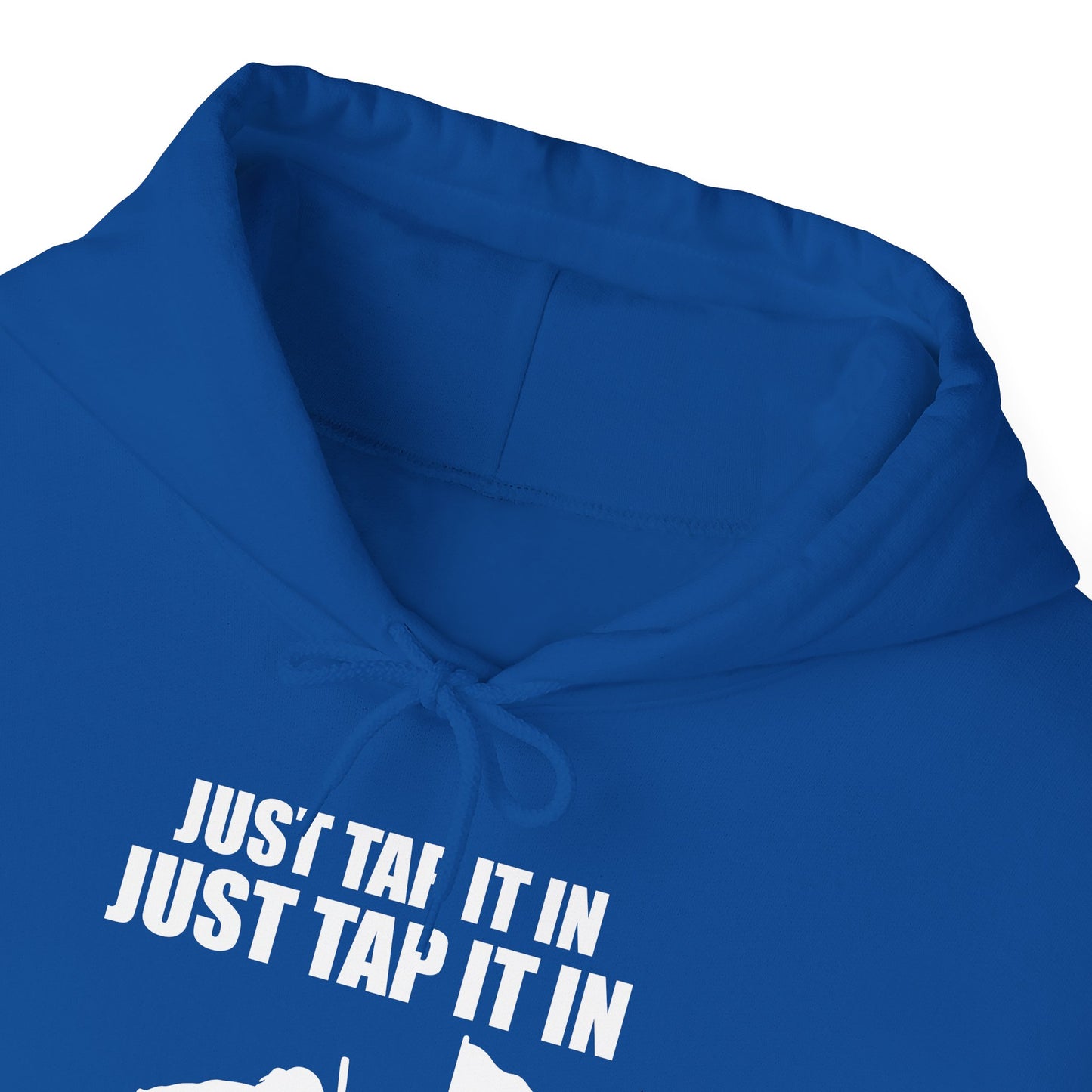 Just Tap It In Just Tap It In Give It A Little Tappy Tap Funny Golfer Hoodie For Men Women Hoodie