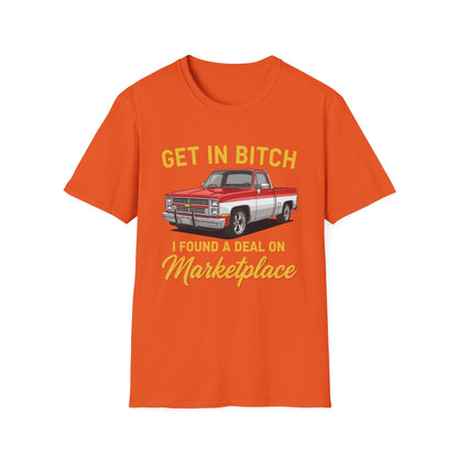 Get in Bitch I Found A Deal On Marketplace Meme T-Shirt