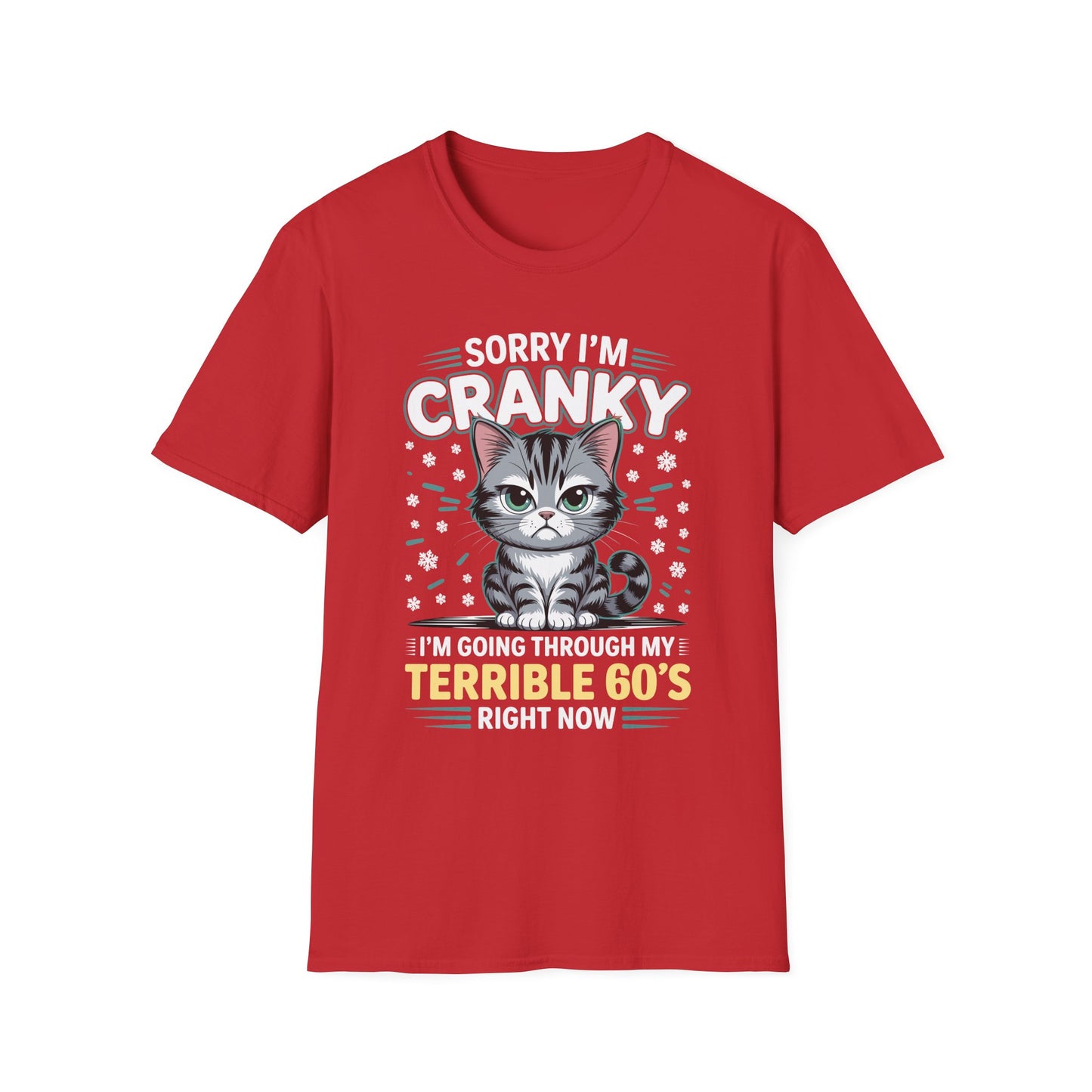 Funny Cat Sorry I'm Cranky I'm Going Through My Terrible 60's Unisex T-Shirt