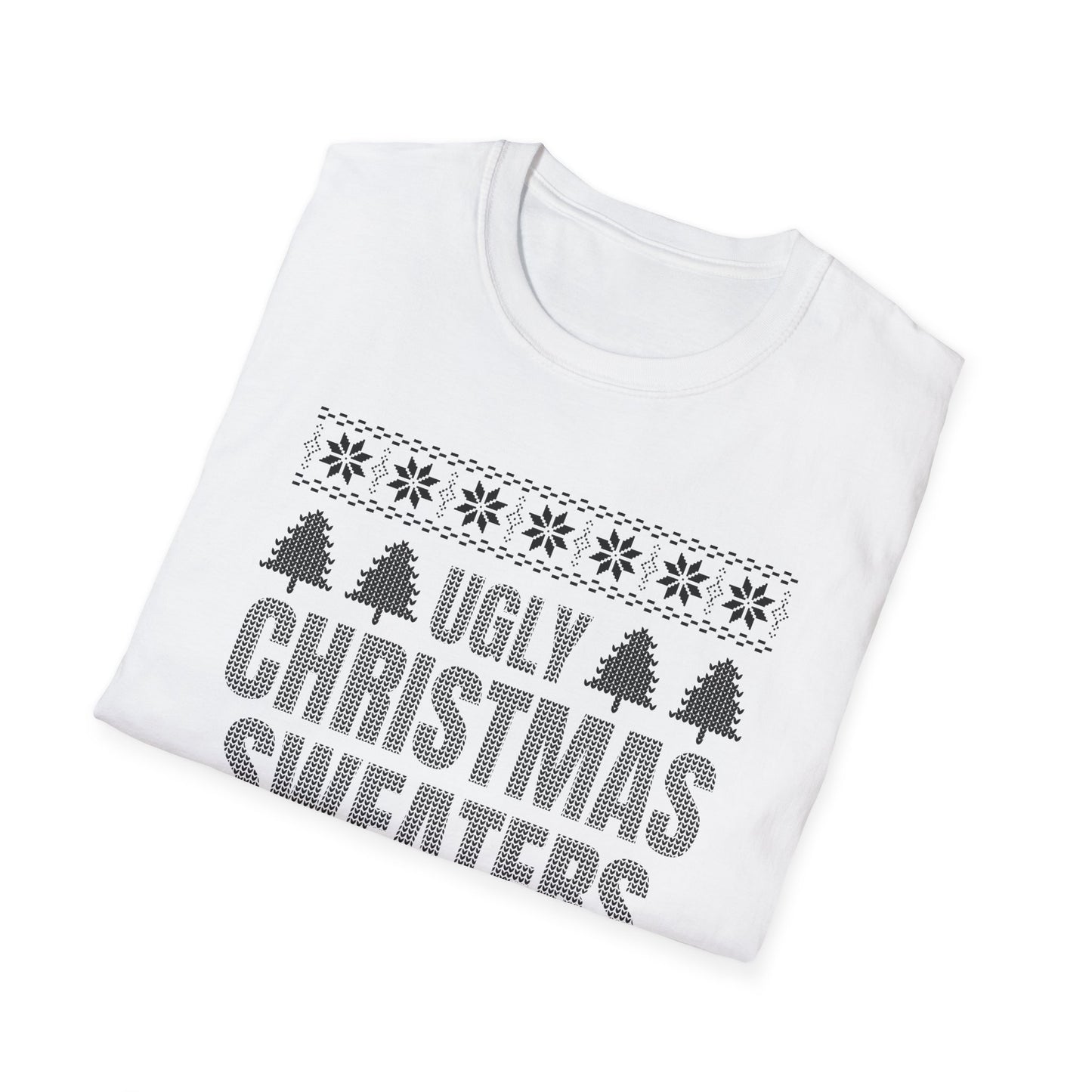 Ugly Christmas Sweaters Are Hot And Overrated Party Funny Xmas T-Shirt