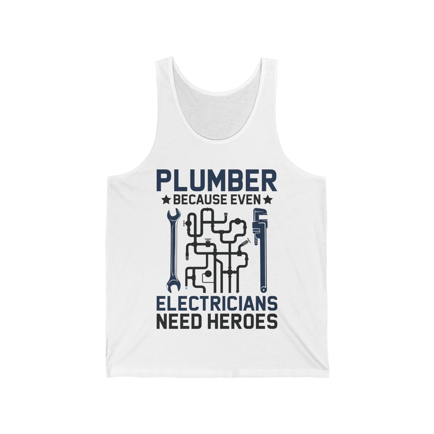 Plumber Because Even Electricians Need Heroes Funny Plumbers Tank Top For Men Women Tank Top