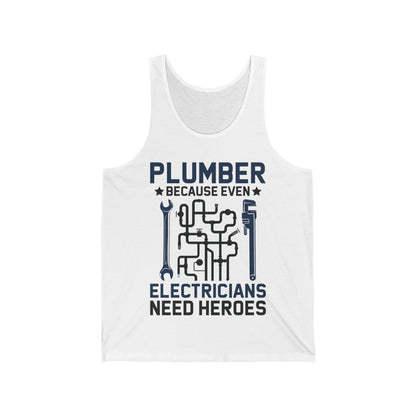 Plumber Because Even Electricians Need Heroes Funny Plumbers Tank Top For Men Women Tank Top