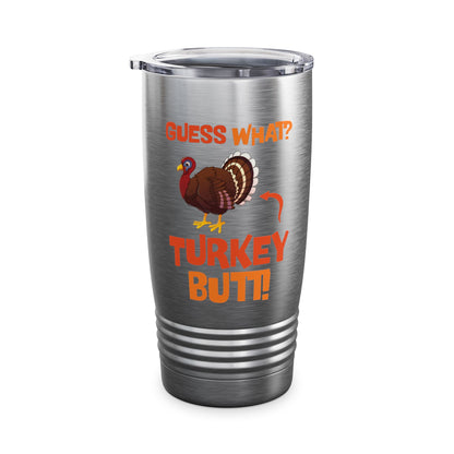 Guess What Turkey Butt Funny Thanksgiving Tumbler For Men Women