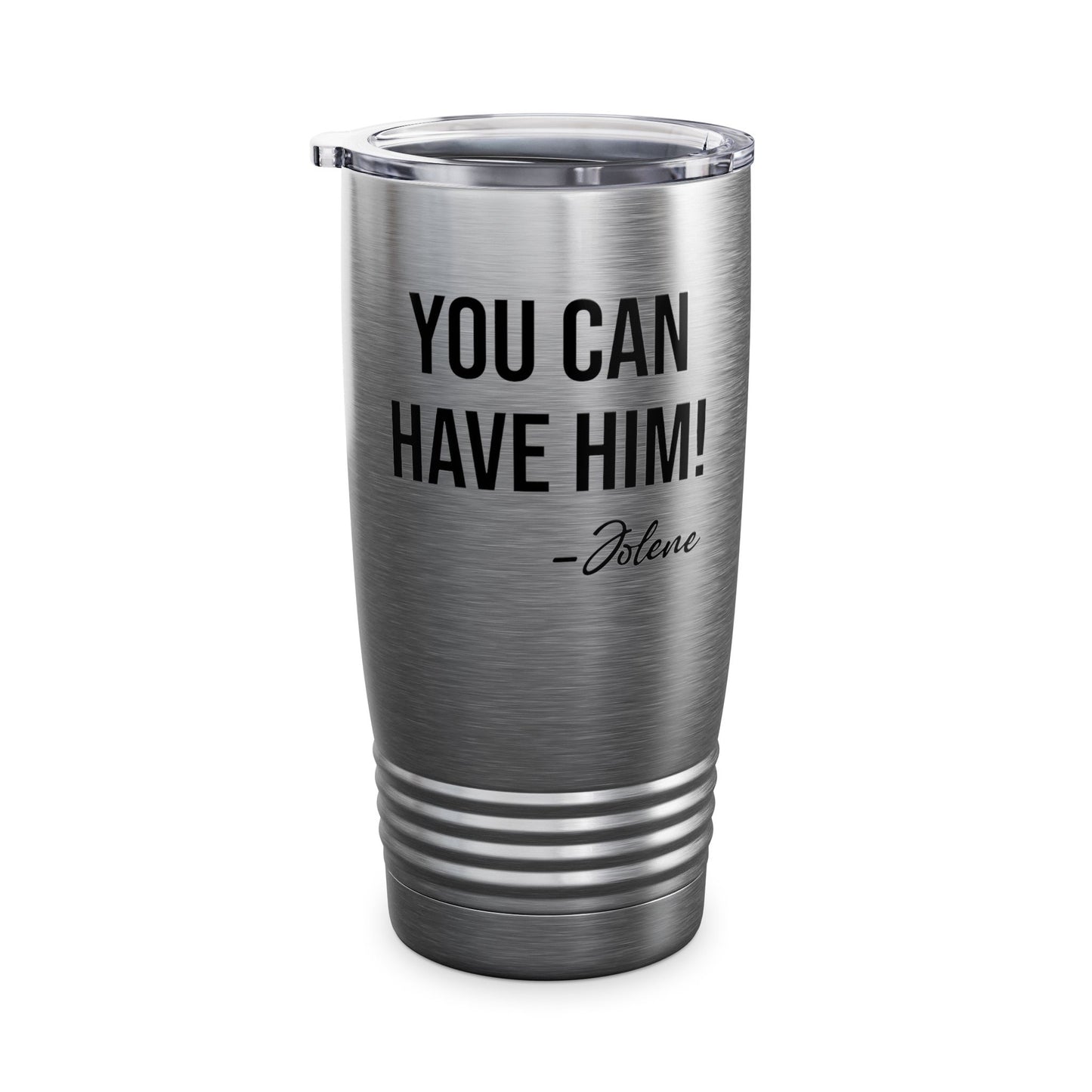 Funny You Can Have Him Country Music Lovers Novelty Tumbler Men Women