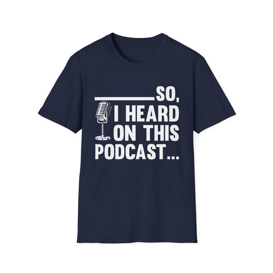 Funny So I Heard on This Podcast Novelty Microphone T-Shirt Men Women