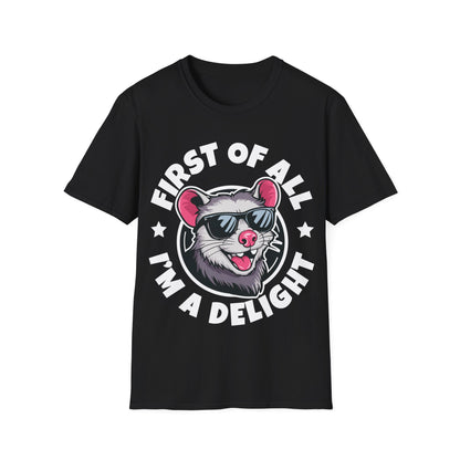 Funny First Of All I'm A Delight Sarcastic Angry Opossum Possum T-Shirt For Men Women T-Shirt