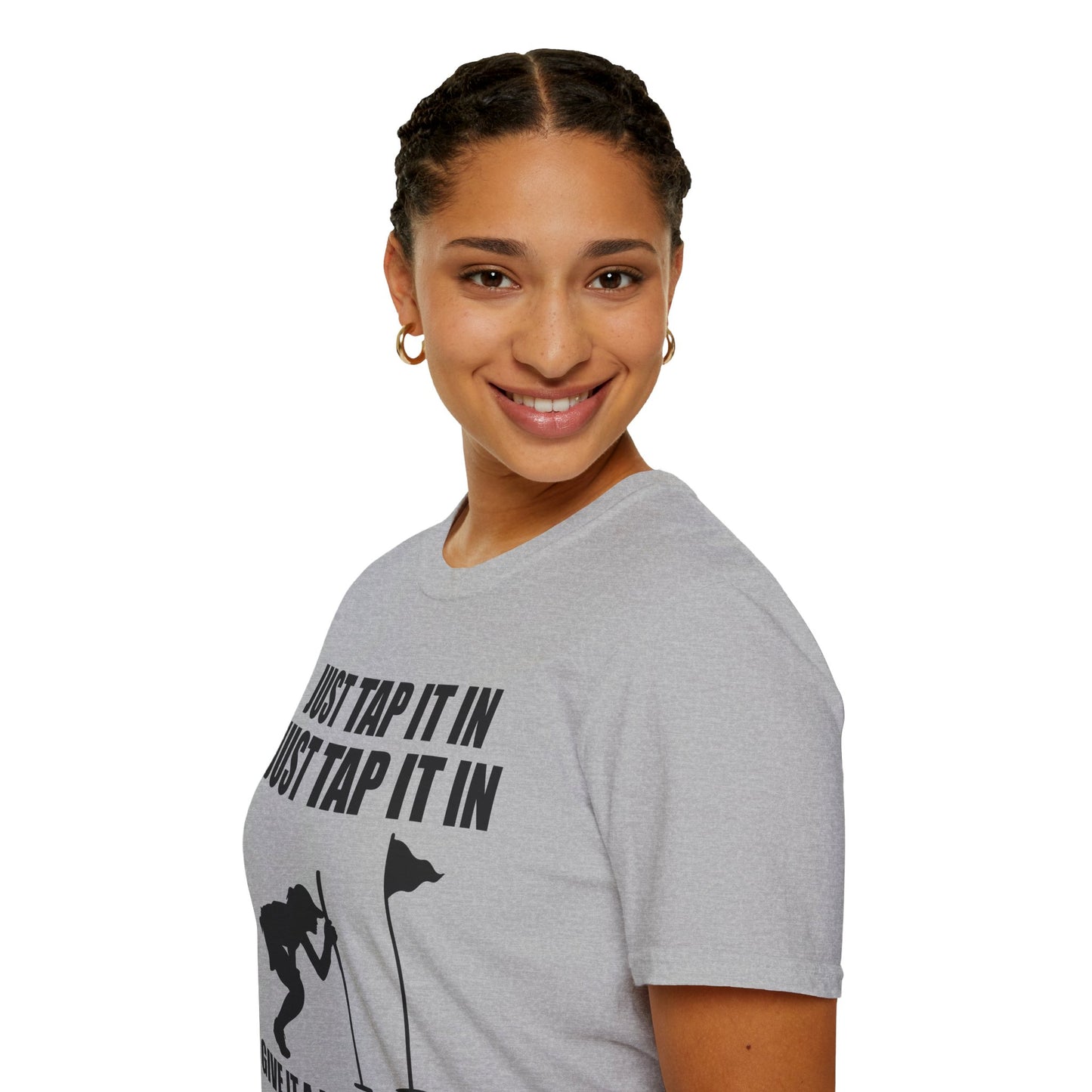 Just Tap It In Just Tap It In Give It A Little Tappy Tap Funny Golfer T-Shirt For Men WomenT-Shirt