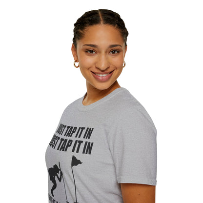 Just Tap It In Just Tap It In Give It A Little Tappy Tap Funny Golfer T-Shirt For Men WomenT-Shirt