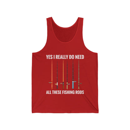 Yes I Really Do Need All These Fishing Rods Funny Fisherman Tank Top For Men Women Tank Top