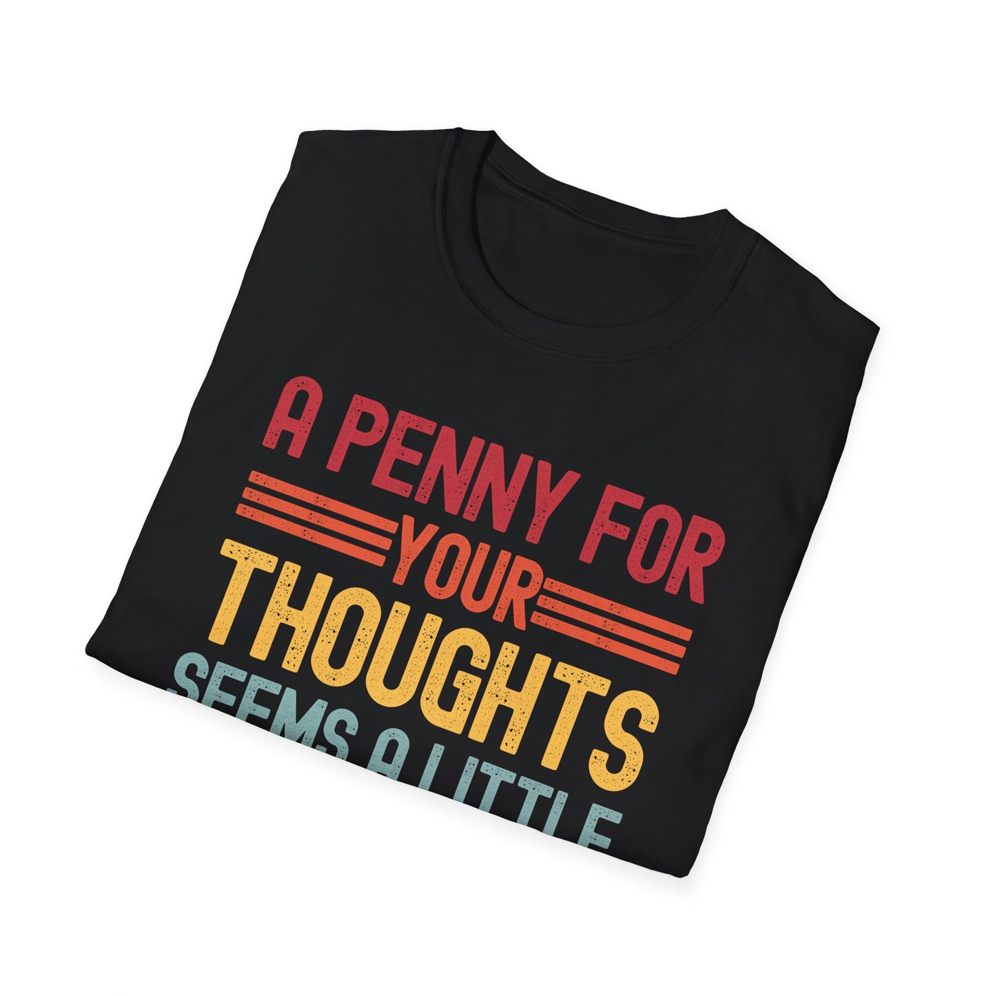 Funny A Penny for Your Thoughts Seems A Little Pricey Sarcastic Joke T-Shirt