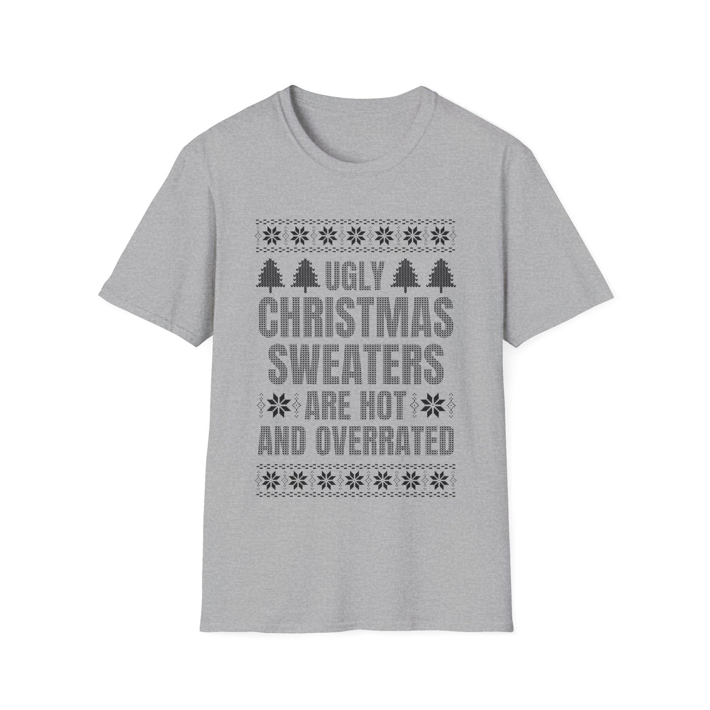 Ugly Christmas Sweaters Are Hot And Overrated Party Funny Xmas T-Shirt